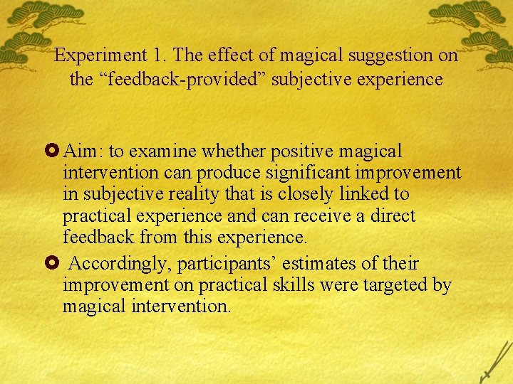 Experiment 1. The effect of magical suggestion on the “feedback-provided” subjective experience £ Aim: