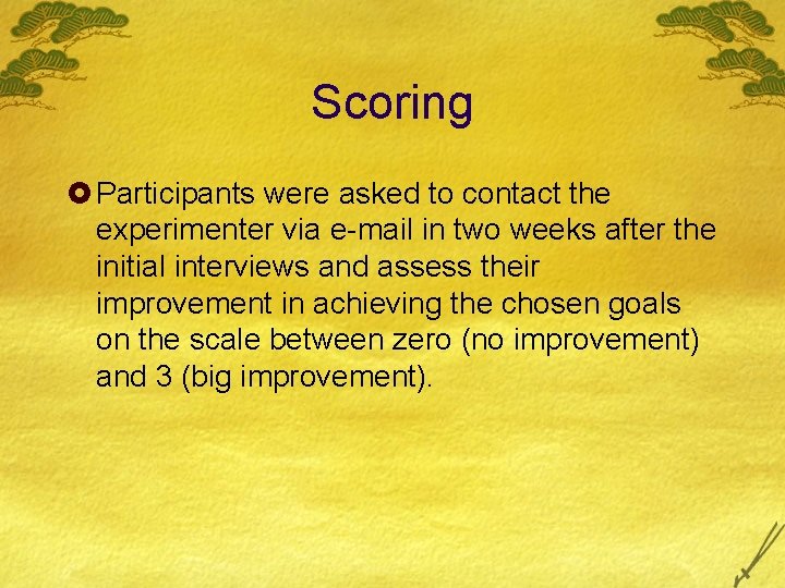 Scoring £ Participants were asked to contact the experimenter via e-mail in two weeks