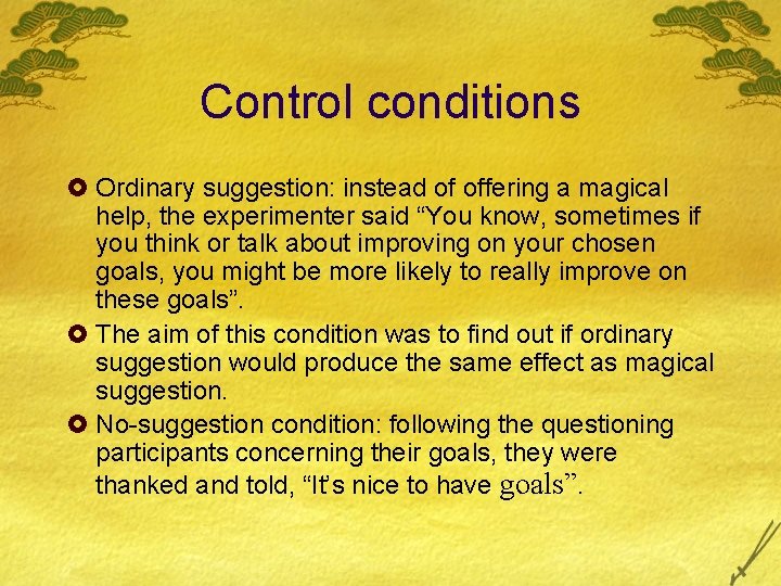Control conditions £ Ordinary suggestion: instead of offering a magical help, the experimenter said