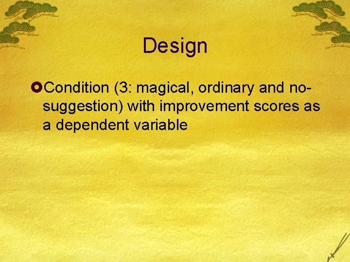 Design £Condition (3: magical, ordinary and nosuggestion) with improvement scores as a dependent variable