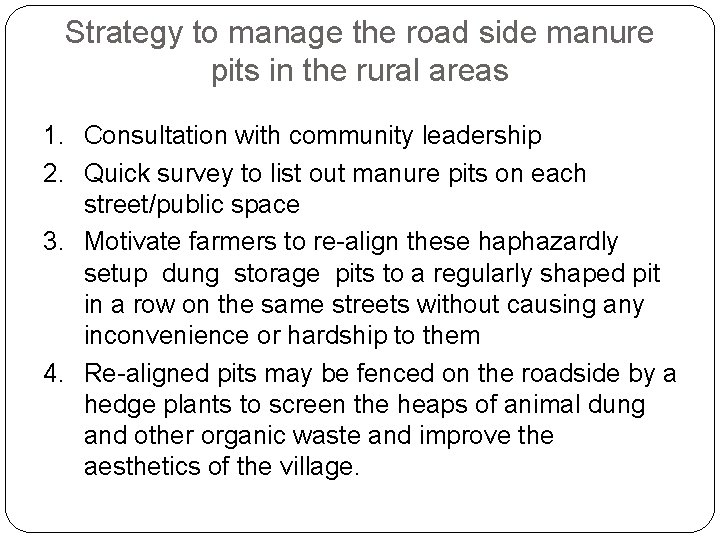 Strategy to manage the road side manure pits in the rural areas 1. Consultation