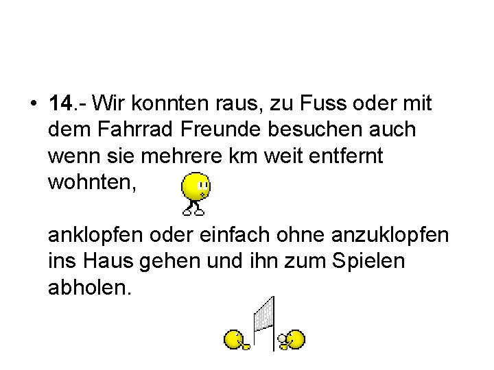  • 14. - Wir konnten raus, zu Fuss oder mit dem Fahrrad Freunde