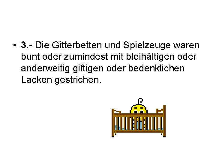  • 3. - Die Gitterbetten und Spielzeuge waren bunt oder zumindest mit bleihältigen