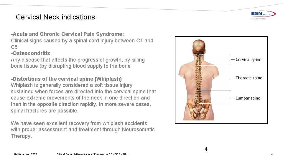 Cervical Neck indications -Acute and Chronic Cervical Pain Syndrome: Clinical signs caused by a
