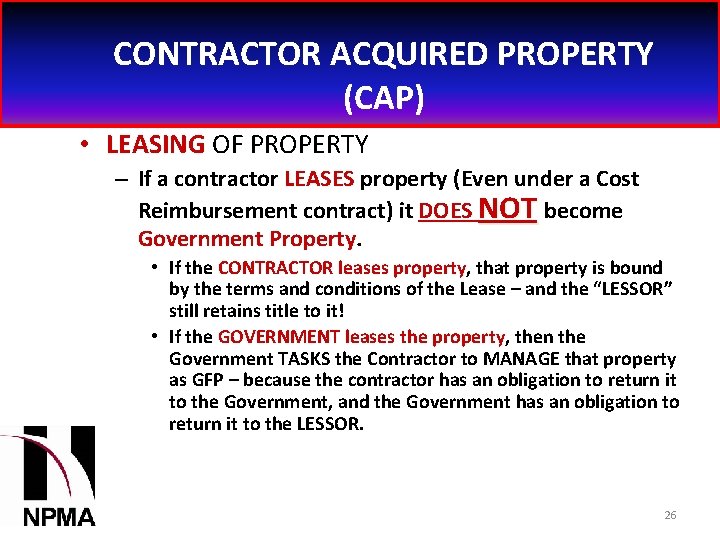 CONTRACTOR ACQUIRED PROPERTY (CAP) • LEASING OF PROPERTY – If a contractor LEASES property