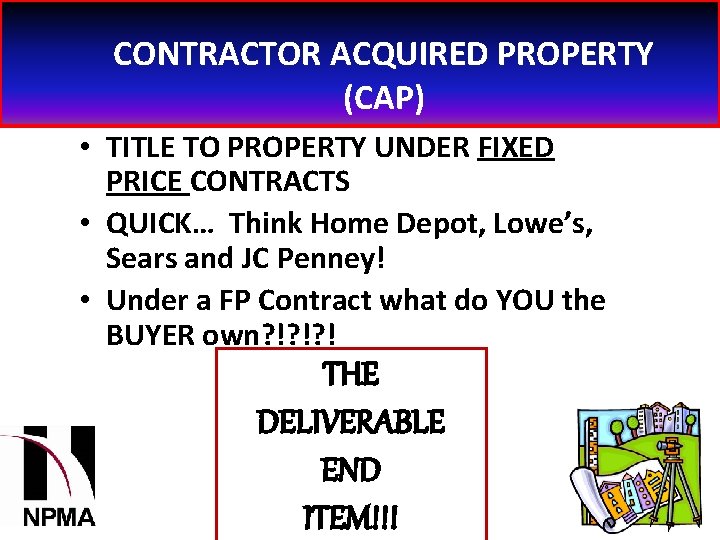 CONTRACTOR ACQUIRED PROPERTY (CAP) • TITLE TO PROPERTY UNDER FIXED PRICE CONTRACTS • QUICK…