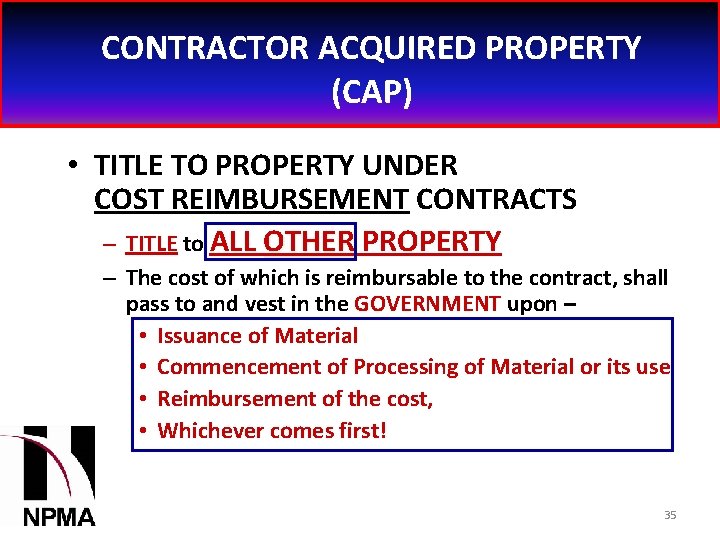 CONTRACTOR ACQUIRED PROPERTY (CAP) • TITLE TO PROPERTY UNDER COST REIMBURSEMENT CONTRACTS – TITLE