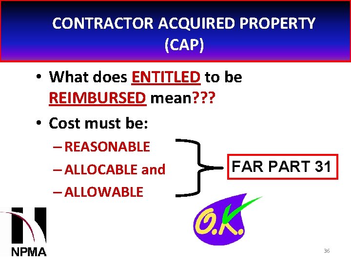 CONTRACTOR ACQUIRED PROPERTY (CAP) • What does ENTITLED to be REIMBURSED mean? ? ?