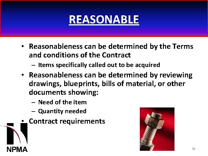 REASONABLE • Reasonableness can be determined by the Terms and conditions of the Contract