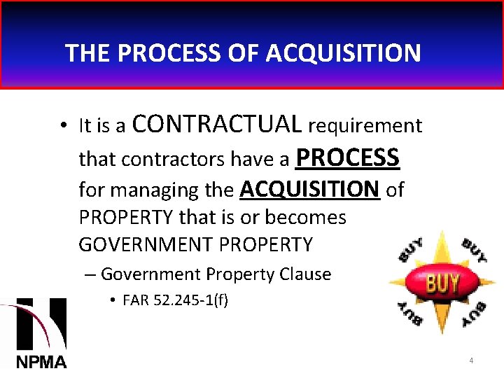 THE PROCESS OF ACQUISITION • It is a CONTRACTUAL requirement that contractors have a