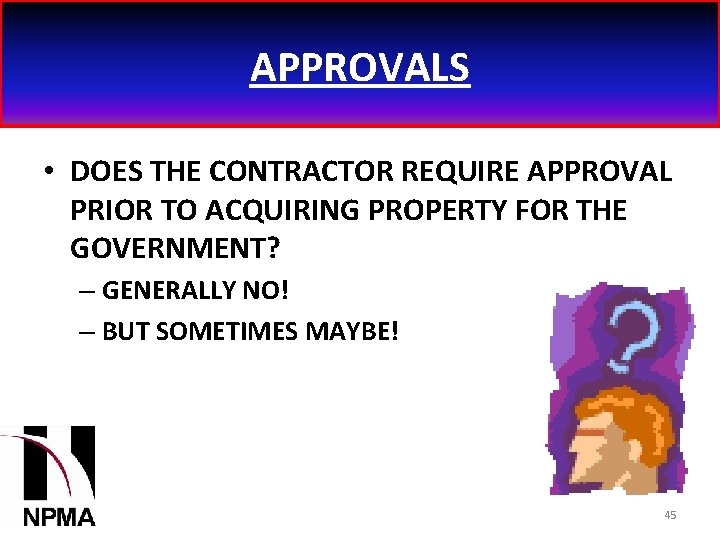 APPROVALS • DOES THE CONTRACTOR REQUIRE APPROVAL PRIOR TO ACQUIRING PROPERTY FOR THE GOVERNMENT?