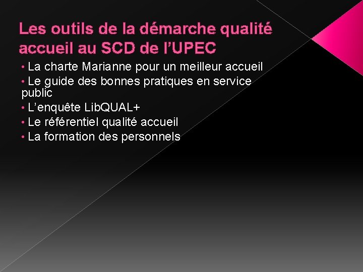 Les outils de la démarche qualité accueil au SCD de l’UPEC • La charte