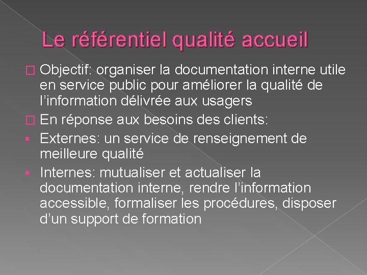 Le référentiel qualité accueil Objectif: organiser la documentation interne utile en service public pour