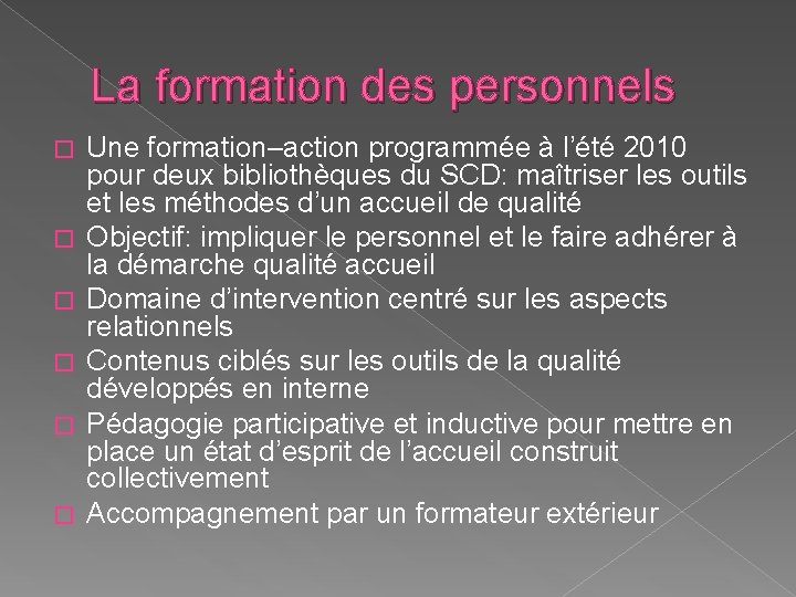 La formation des personnels � � � Une formation–action programmée à l’été 2010 pour