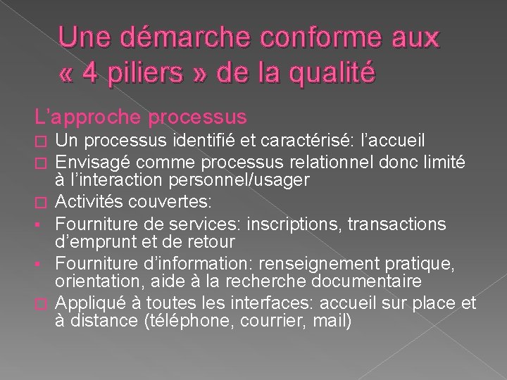 Une démarche conforme aux « 4 piliers » de la qualité L’approche processus �