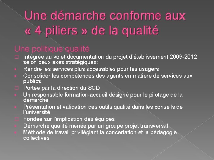 Une démarche conforme aux « 4 piliers » de la qualité Une politique qualité