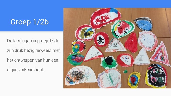 Groep 1/2 b De leerlingen in groep 1/2 b zijn druk bezig geweest met