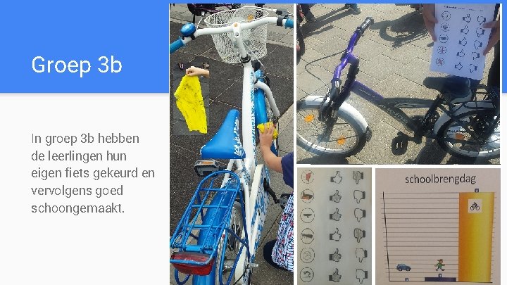 Groep 3 b In groep 3 b hebben de leerlingen hun eigen fiets gekeurd