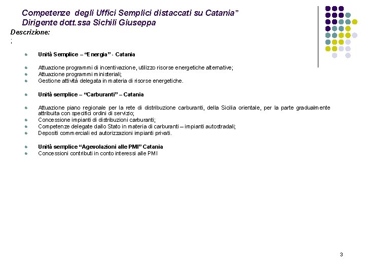 Competenze degli Uffici Semplici distaccati su Catania” Dirigente dott. ssa Sichili Giuseppa Descrizione: ;