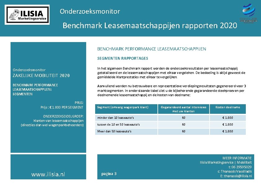 Onderzoeksmonitor Benchmark Leasemaatschappijen rapporten 2020 BENCHMARK PERFORMANCE LEASEMAATSCHAPPIJEN SEGMENTEN RAPPORTAGES Onderzoeksmonitor ZAKELIJKE MOBILITEIT 2020