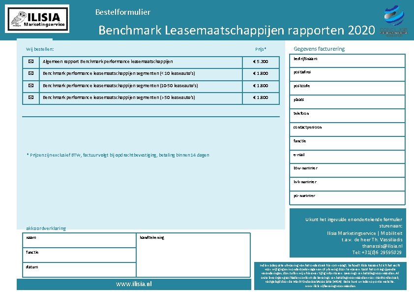 Bestelformulier Benchmark Leasemaatschappijen rapporten 2020 Wij bestellen: Prijs* Gegevens facturering bedrijfsnaam Algemeen rapport Benchmark
