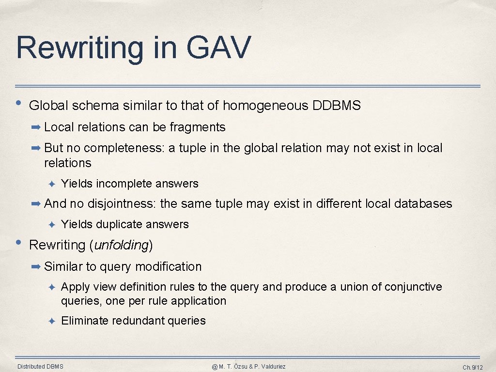 Rewriting in GAV • Global schema similar to that of homogeneous DDBMS ➡ Local