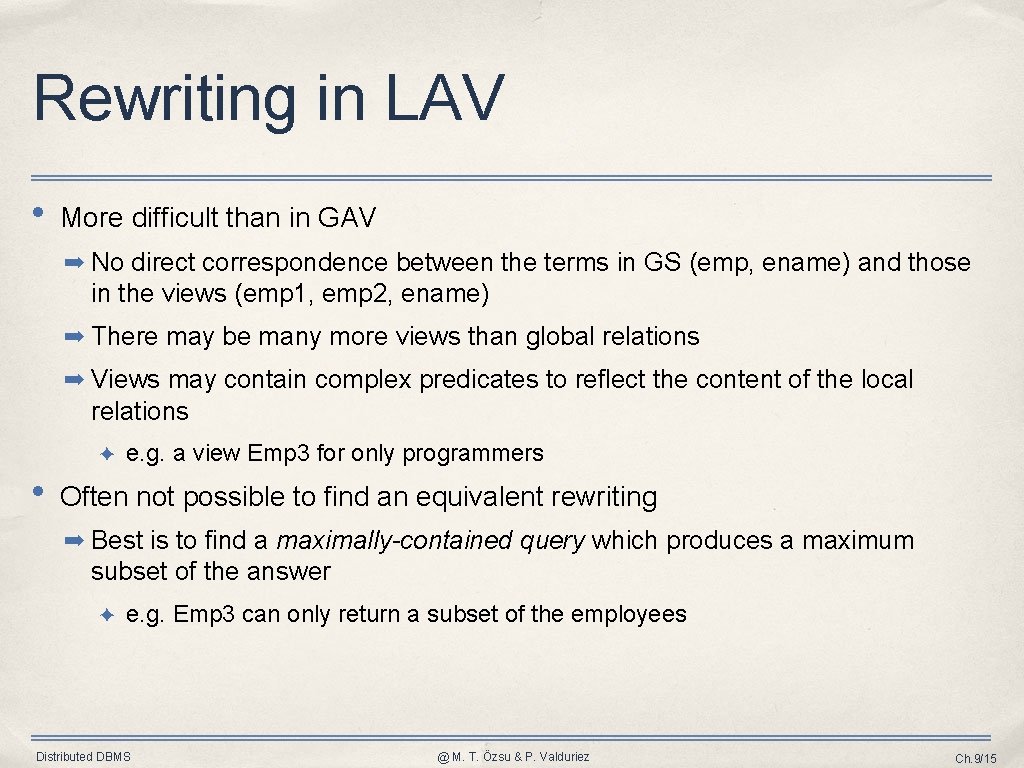 Rewriting in LAV • More difficult than in GAV ➡ No direct correspondence between