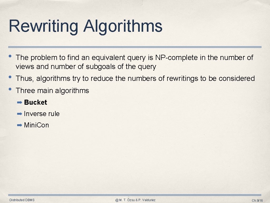 Rewriting Algorithms • The problem to find an equivalent query is NP-complete in the