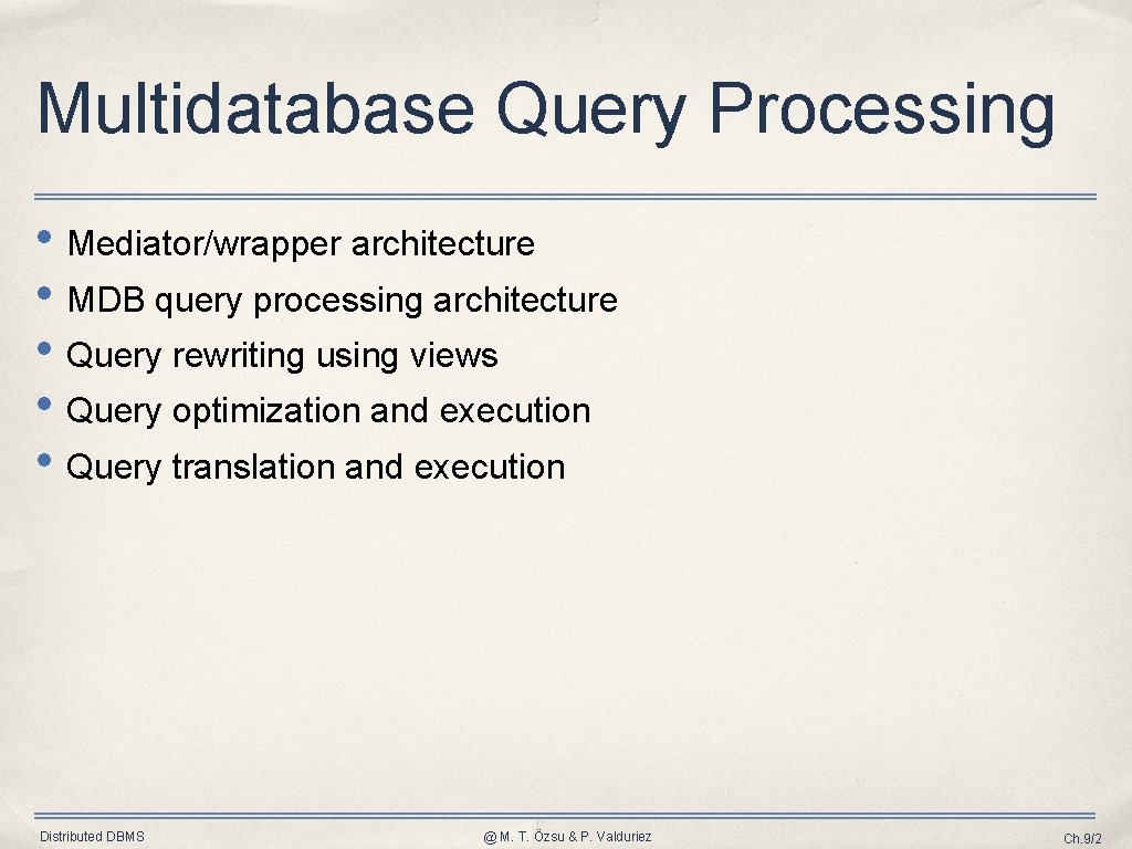 Multidatabase Query Processing • Mediator/wrapper architecture • MDB query processing architecture • Query rewriting