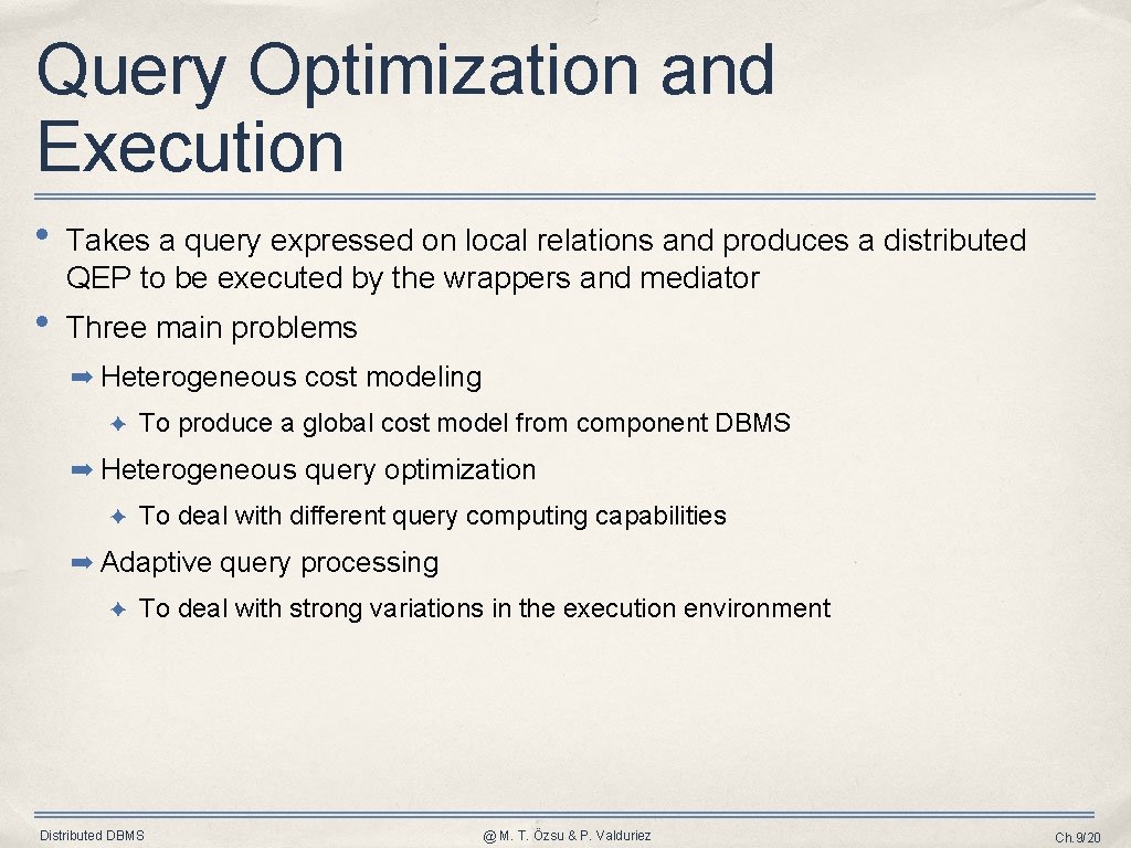 Query Optimization and Execution • Takes a query expressed on local relations and produces