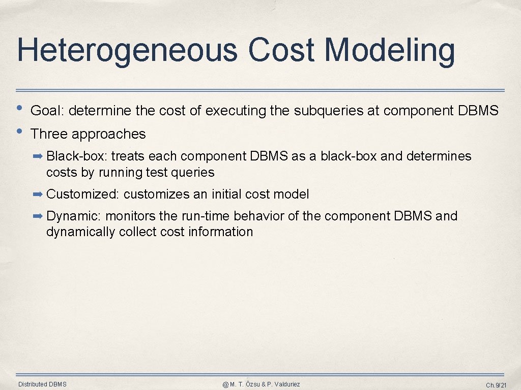 Heterogeneous Cost Modeling • • Goal: determine the cost of executing the subqueries at