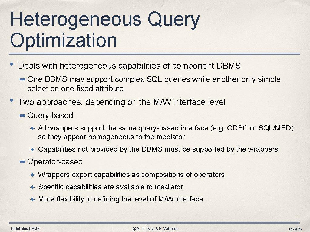 Heterogeneous Query Optimization • Deals with heterogeneous capabilities of component DBMS ➡ One DBMS