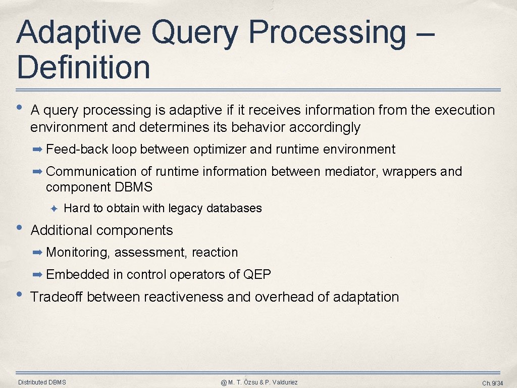 Adaptive Query Processing – Definition • A query processing is adaptive if it receives