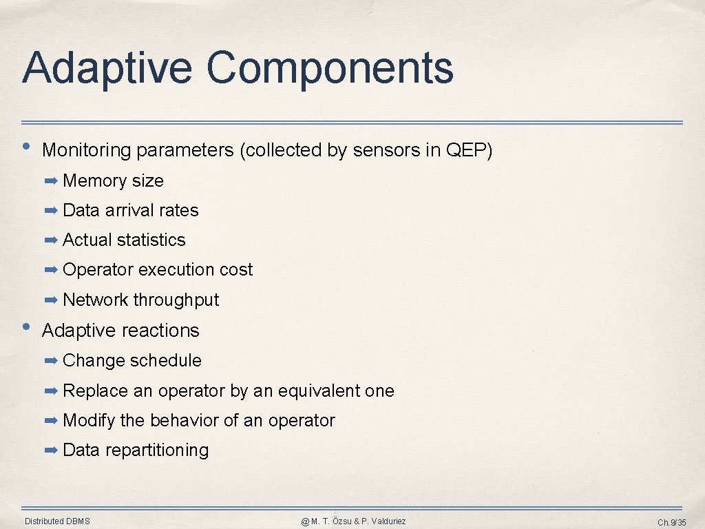 Adaptive Components • Monitoring parameters (collected by sensors in QEP) ➡ Memory size ➡