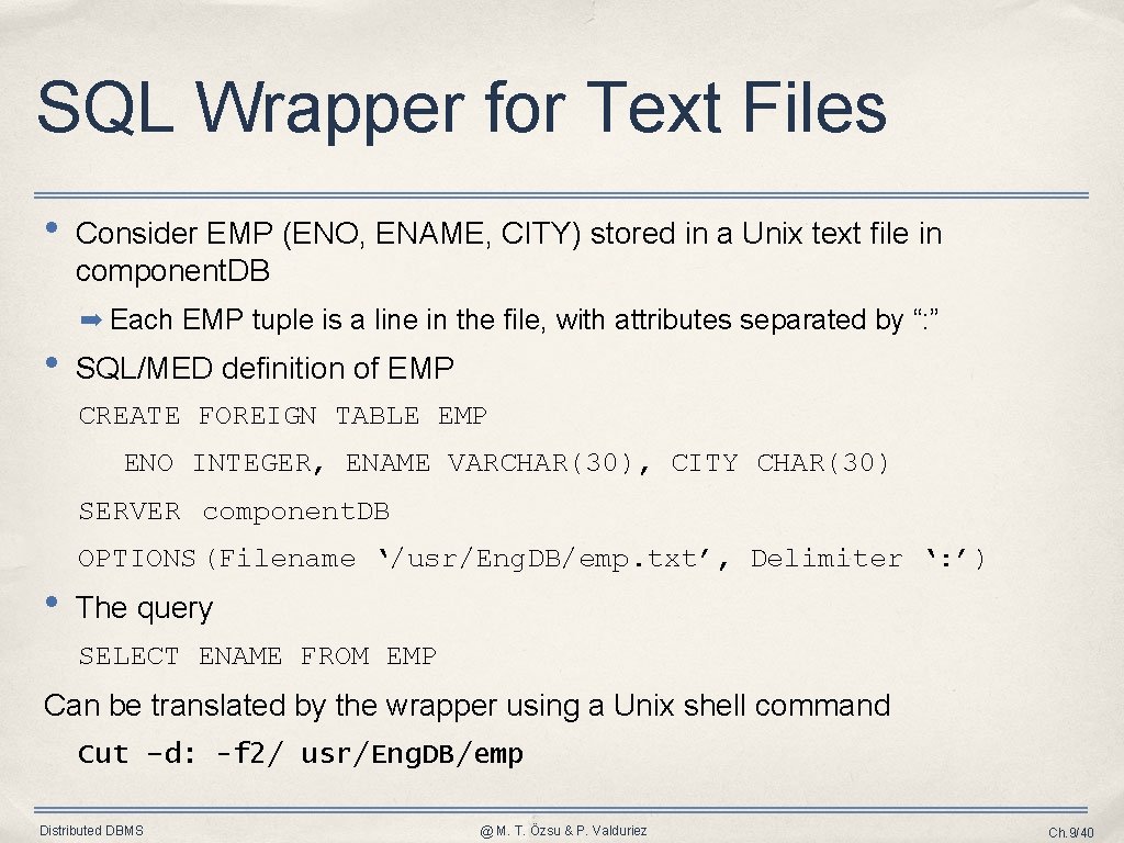 SQL Wrapper for Text Files • Consider EMP (ENO, ENAME, CITY) stored in a