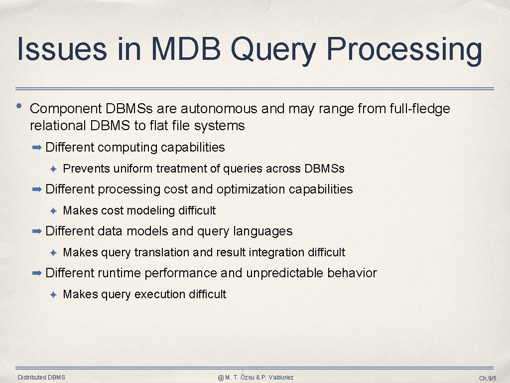 Issues in MDB Query Processing • Component DBMSs are autonomous and may range from