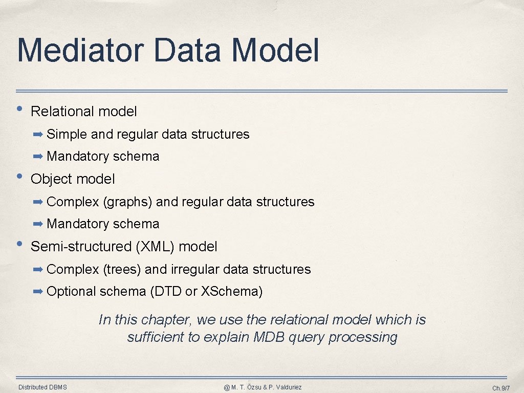 Mediator Data Model • Relational model ➡ Simple and regular data structures ➡ Mandatory
