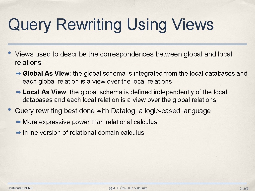 Query Rewriting Using Views • Views used to describe the correspondences between global and
