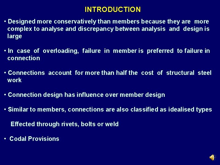 INTRODUCTION • Designed more conservatively than members because they are more complex to analyse