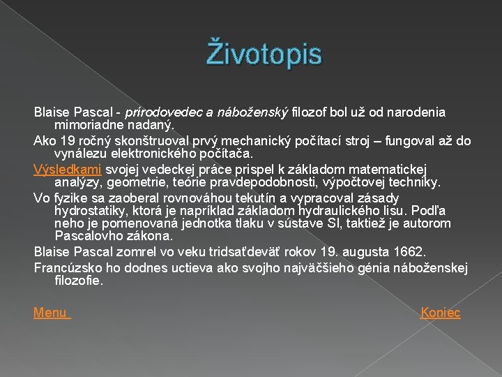 Životopis Blaise Pascal - prírodovedec a náboženský filozof bol už od narodenia mimoriadne nadaný.