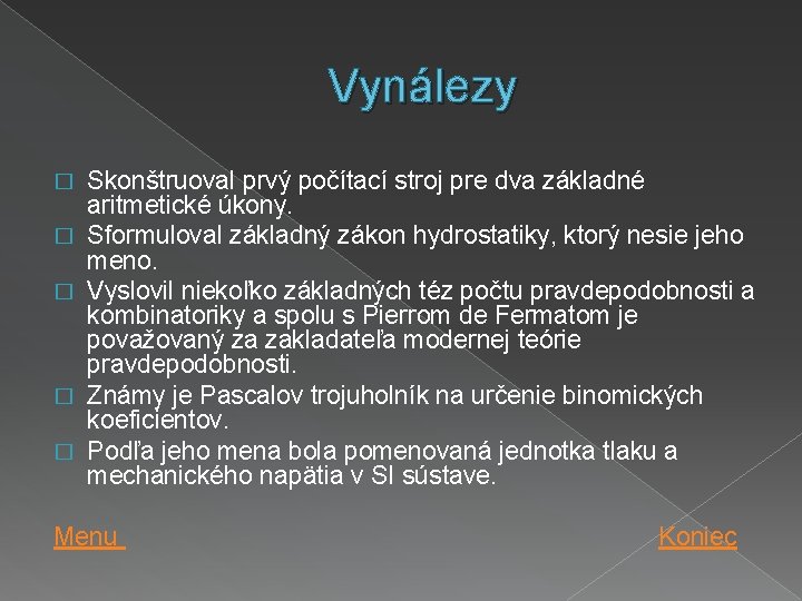 Vynálezy � � � Skonštruoval prvý počítací stroj pre dva základné aritmetické úkony. Sformuloval