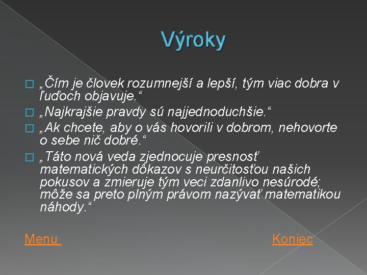 Výroky „Čím je človek rozumnejší a lepší, tým viac dobra v ľuďoch objavuje. “