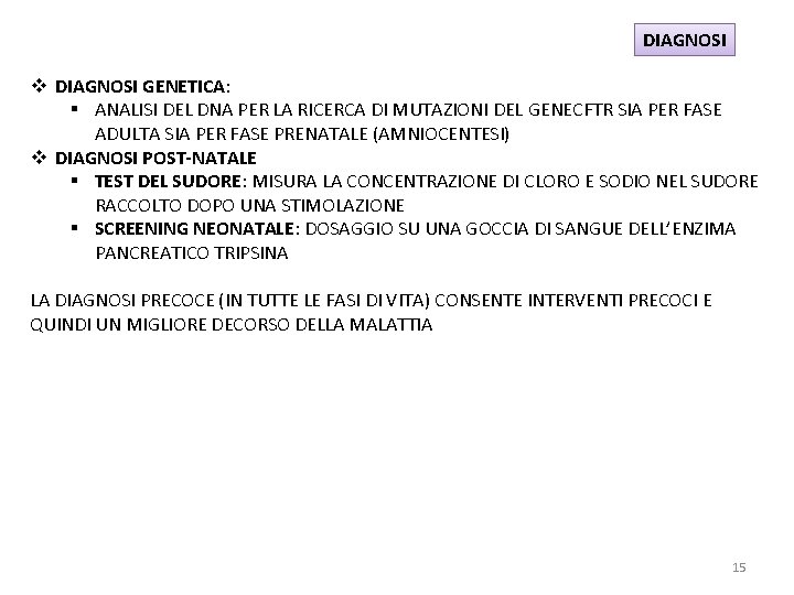 DIAGNOSI v DIAGNOSI GENETICA: § ANALISI DEL DNA PER LA RICERCA DI MUTAZIONI DEL