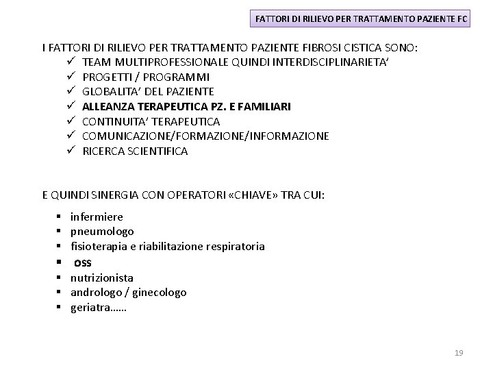 FATTORI DI RILIEVO PER TRATTAMENTO PAZIENTE FC I FATTORI DI RILIEVO PER TRATTAMENTO PAZIENTE