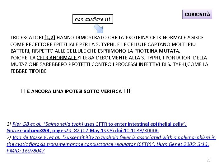 non studiare !!! CURIOSITÀ I RICERCATORI [1, 2] HANNO DIMOSTRATO CHE LA PROTEINA CFTR