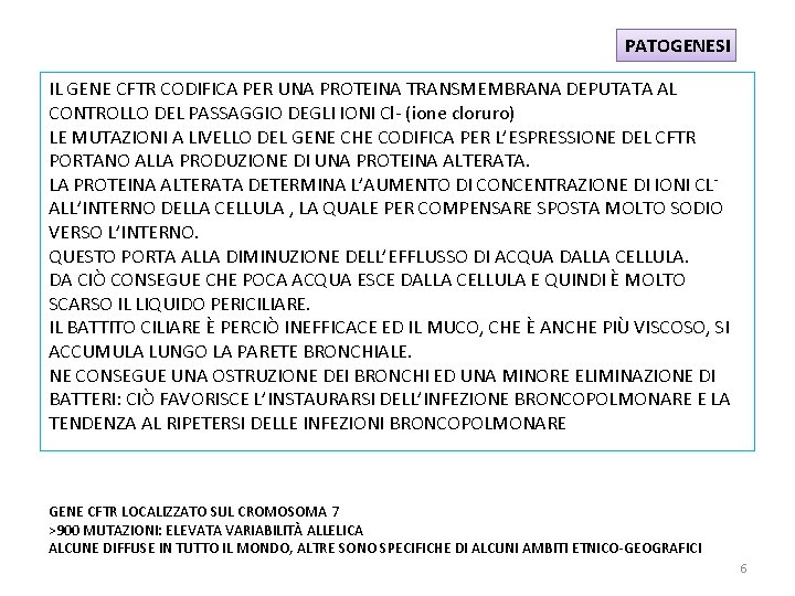 PATOGENESI IL GENE CFTR CODIFICA PER UNA PROTEINA TRANSMEMBRANA DEPUTATA AL CONTROLLO DEL PASSAGGIO