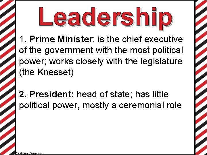 Leadership 1. Prime Minister: is the chief executive of the government with the most