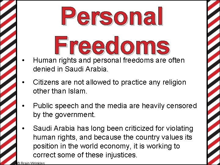 Personal Freedoms • Human rights and personal freedoms are often denied in Saudi Arabia.