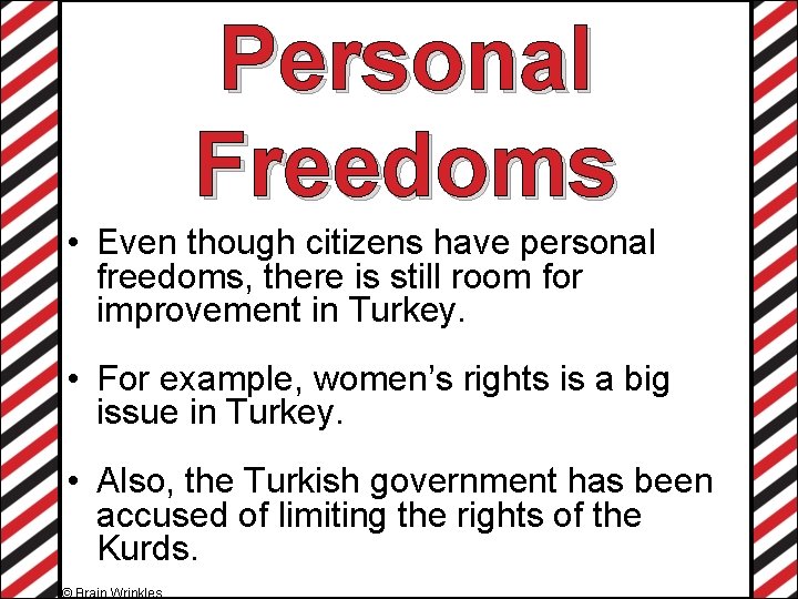 Personal Freedoms • Even though citizens have personal freedoms, there is still room for