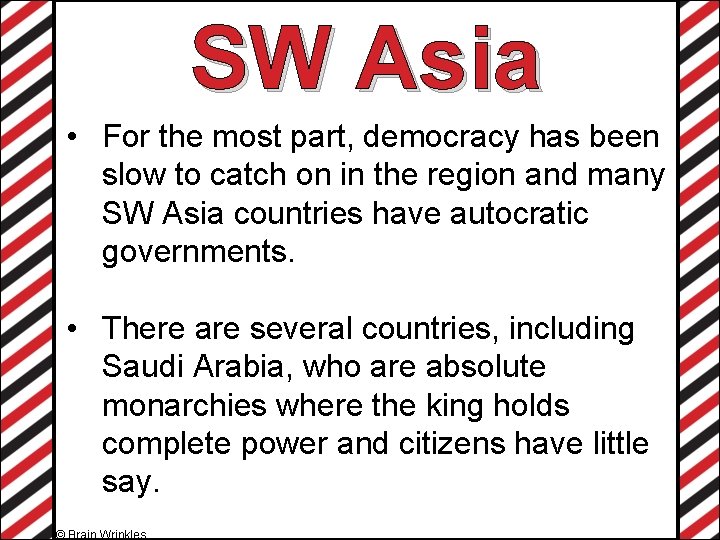 SW Asia • For the most part, democracy has been slow to catch on